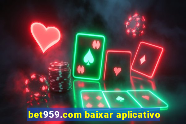 bet959.com baixar aplicativo